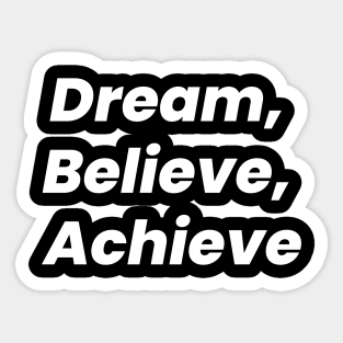 Dream, Believe, Achieve Sticker